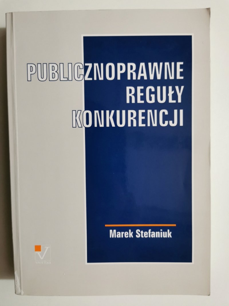 PUBLICZNOPRAWNE REGUŁY KONKURENCJI - Marek Stefaniuk