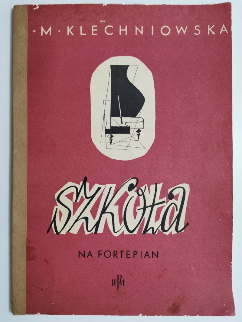 SZKOŁA NA FORTEPIAN DLA POCZĄTKUJĄCYCH - Anna Maria Klechniowska 1950