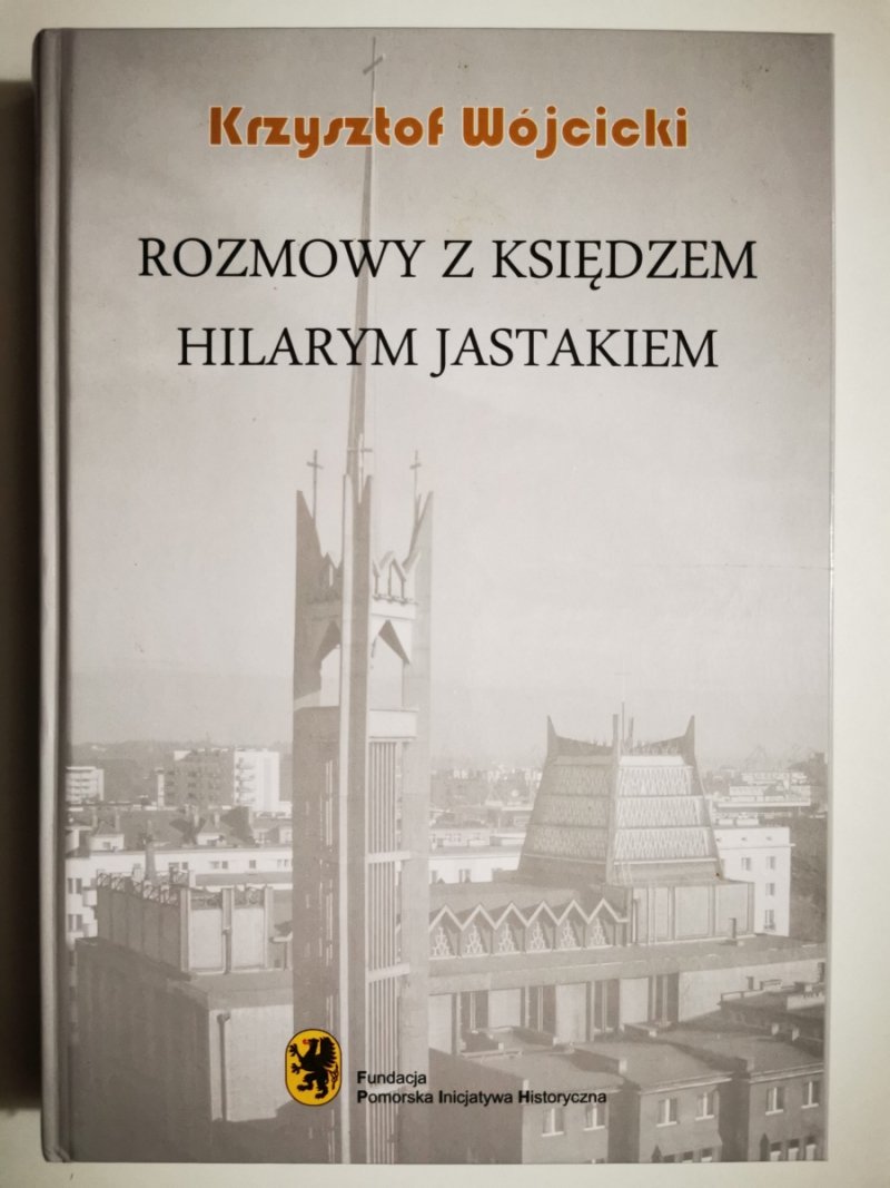 ROZMOWY Z KSIĘDZEM HILARYM JASTAKIEM - Krzysztof Wójcicki