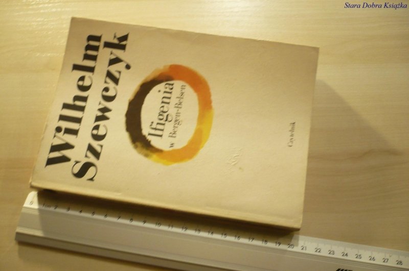IFIGENIA W BERGEN-BELSEN - Wilhelm Szewczyk 1988