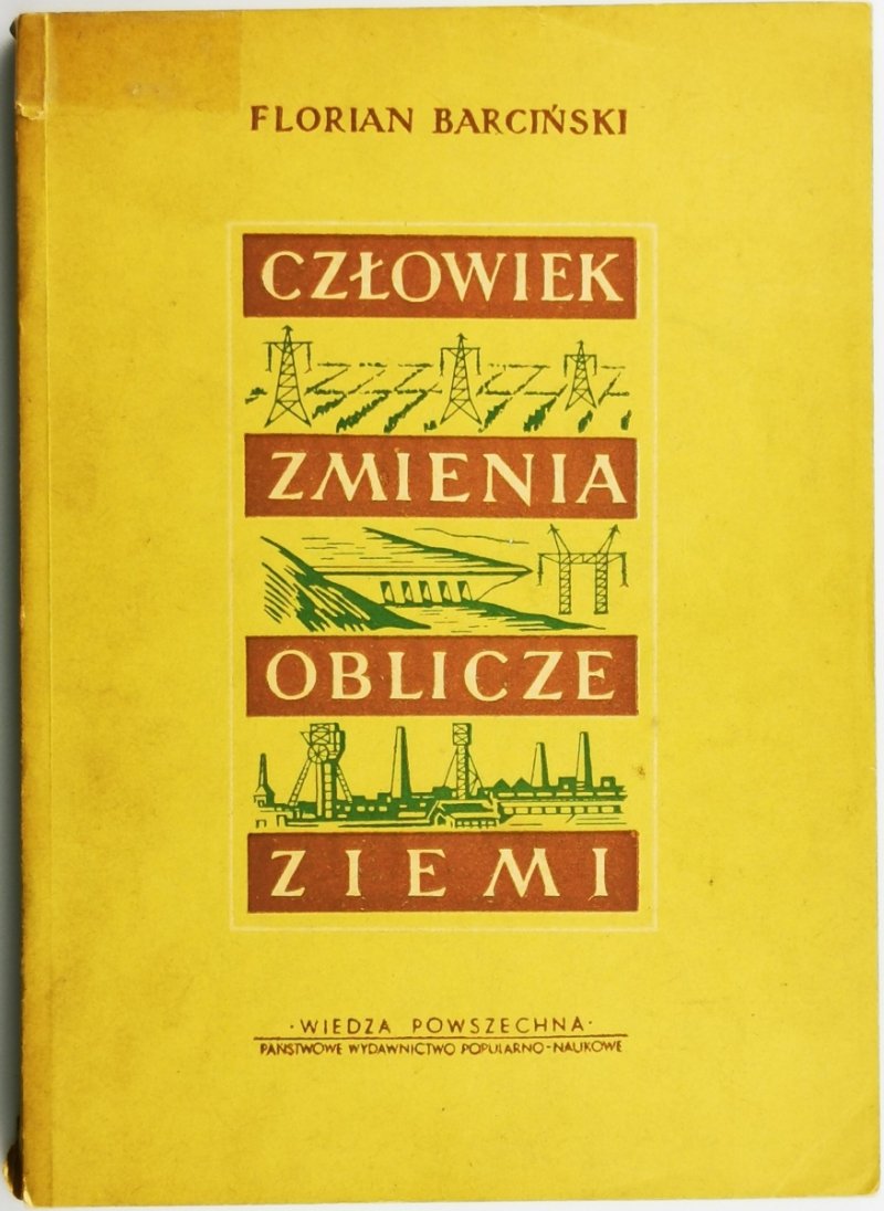 CZŁOWIEK ZMIENIA OBLICZE ZIEMI - Florian Barciński