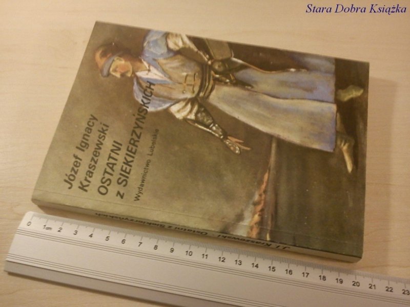 OSTATNI Z SIEKIERZYŃSKICH - J. Ignacy Kraszewski