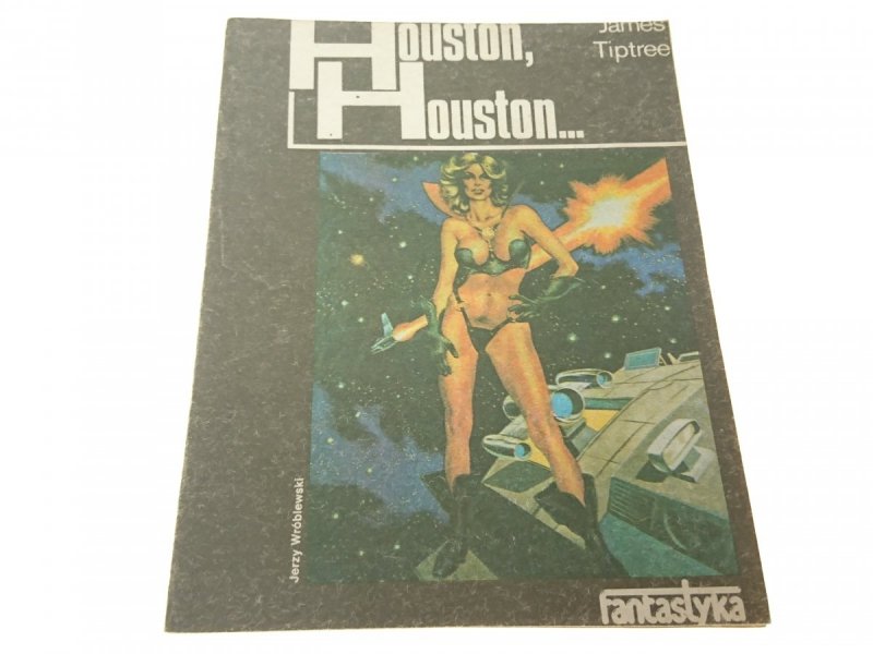 HOUSTON, HOUSTON... - James Tiptree