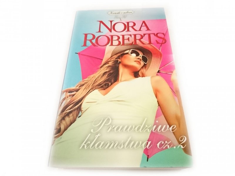 PRAWDZIWE KŁAMSTWA CZĘŚĆ 2 - Nora Roberts 2018