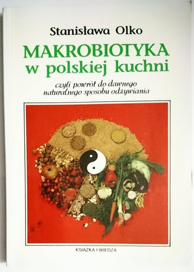 MAKROBIOTYKA W POLSKIEJ KUCHNI - Stanisława Olko