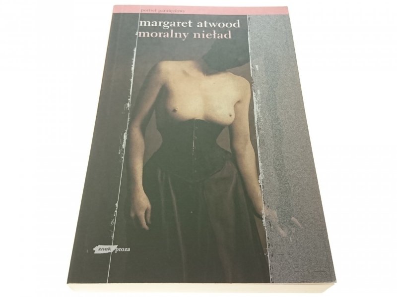 MORALNY NIEŁAD - Margaret Atwood 2008