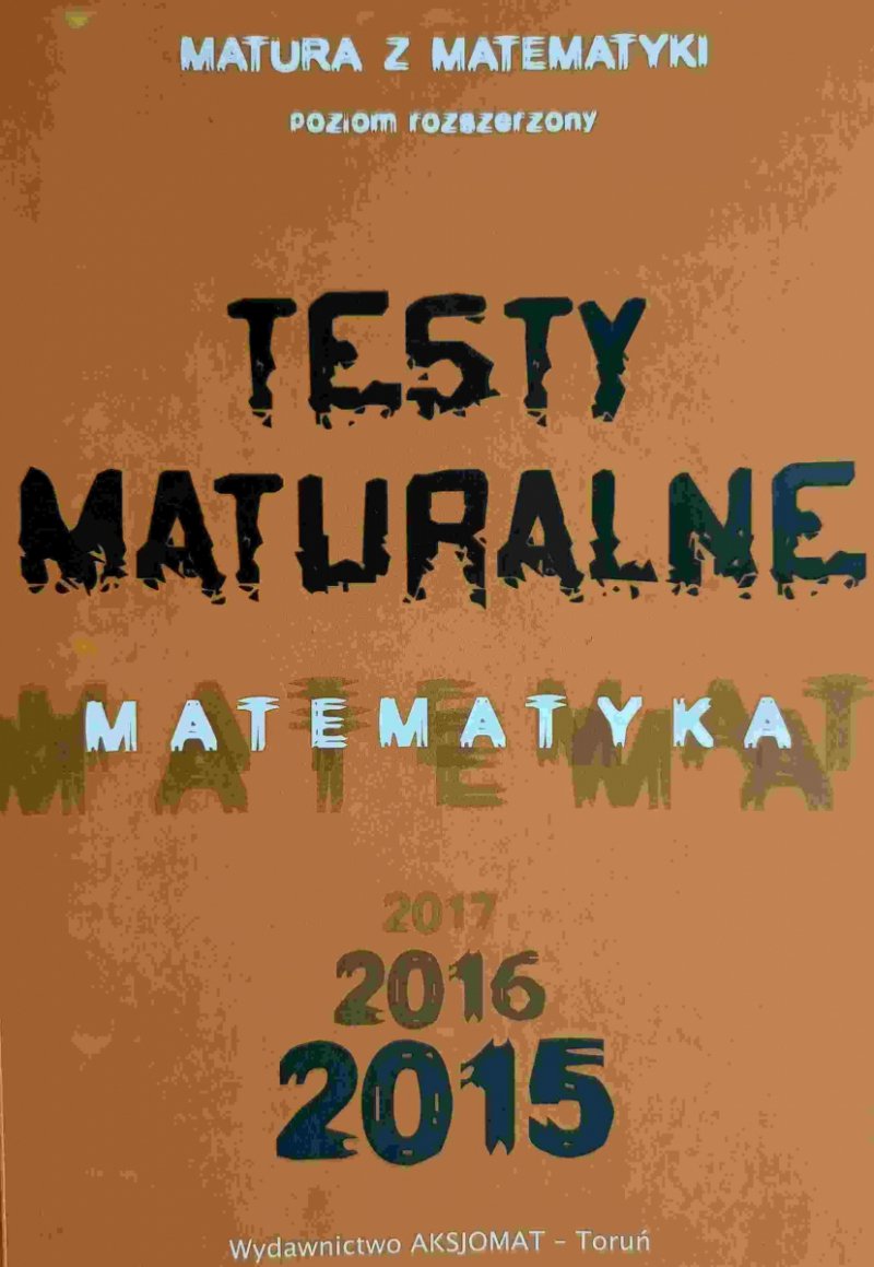 TESTY MATURALNE MATURA Z MATEMATYKI PR 2015 - Dorota Masłowska