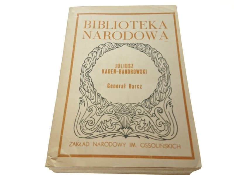 GENERAŁ BARCZ - Juliusz Kaden-Bandrowski (II 1984)