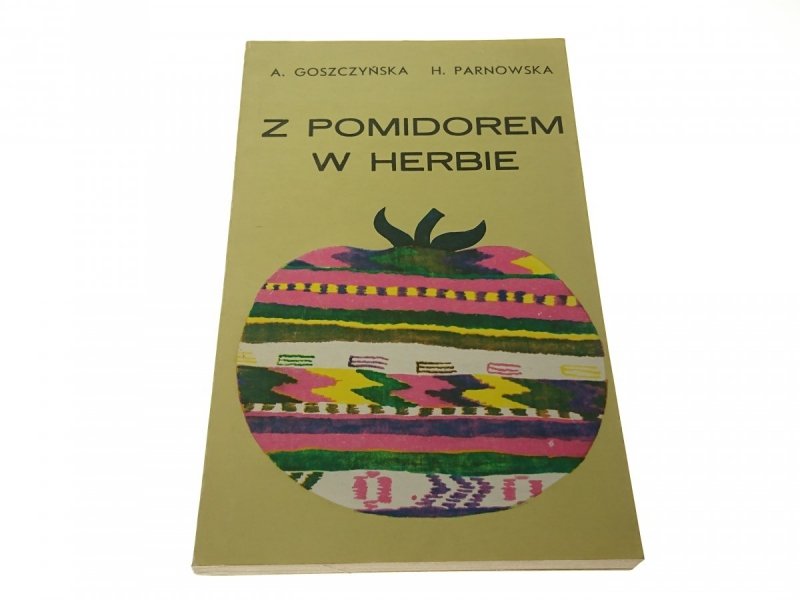 Z POMIDOREM W HERBIE - A. Goszczyńska 1982