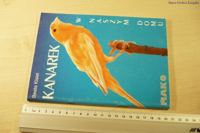 KANAREK W NASZYM DOMU - Beata Kisiel (Wyd II 1998)