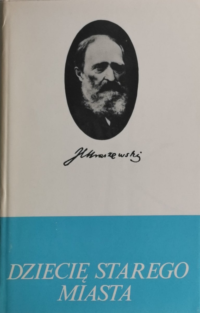 DZIECIĘ STAREGO MIASTA - Józef Ignacy Kraszewski