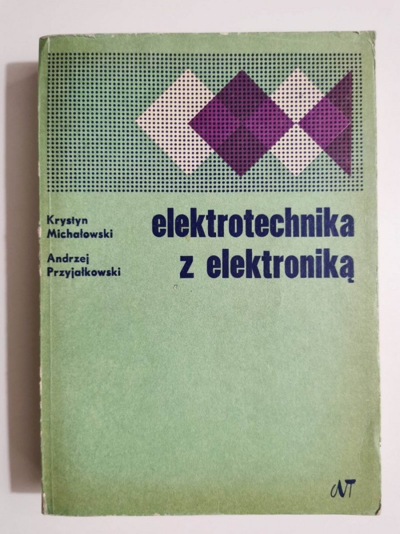ELEKTROTECHNIKA Z ELEKTRONIKĄ - Krystyn Michałowski 1978