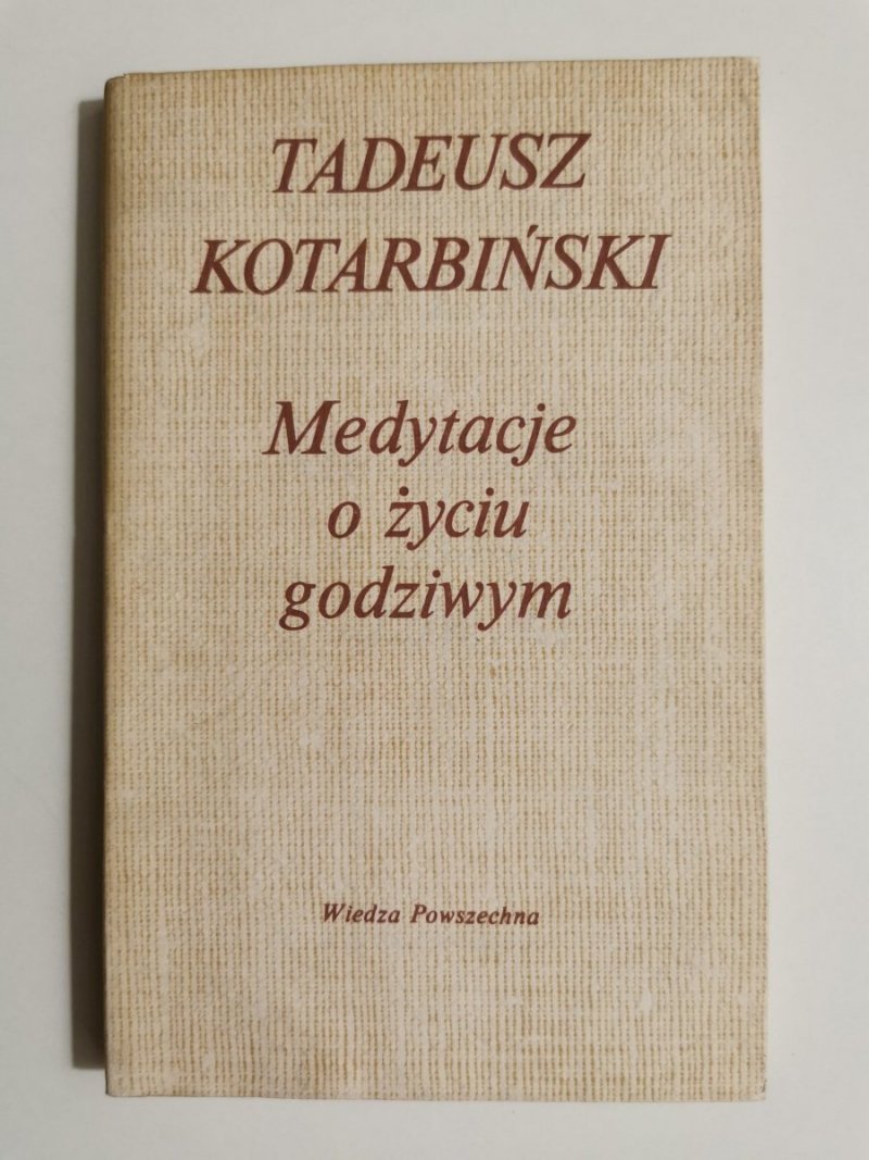 MEDYTACJE O ŻYCIU GODZIWYM - Tadeusz Kotarbiński 1986