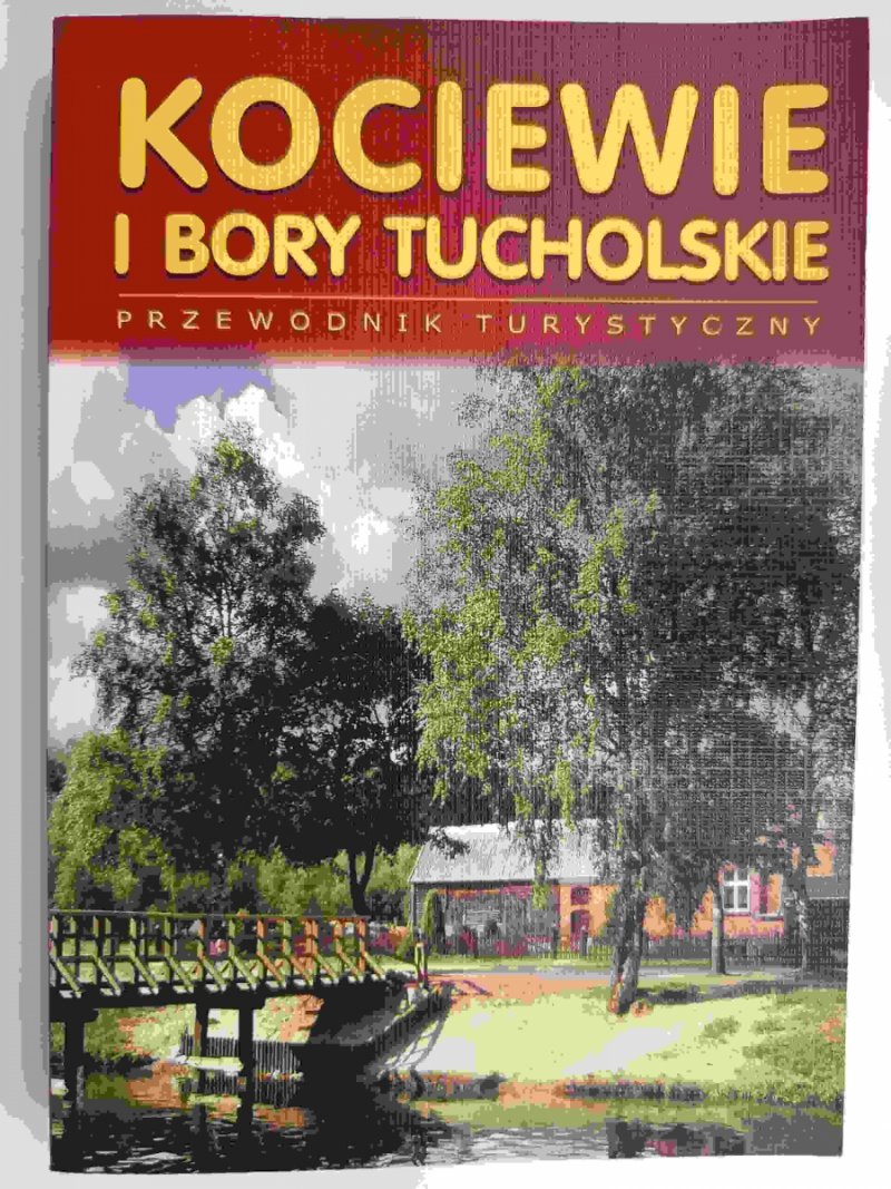 KOCIEWSKIE I BORY TUCHOLSKIE - Jarosław Ellwart