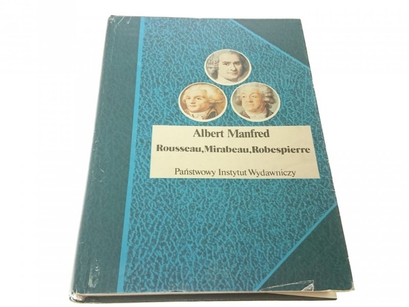 ROUSSEAU, MIRABEAU, ROBESPIERRE - A. Manfred 1988