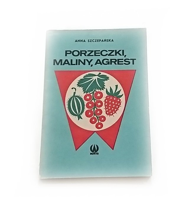 PORZECZKI, MALINY, AGREST - Anna Szczepańska 1988