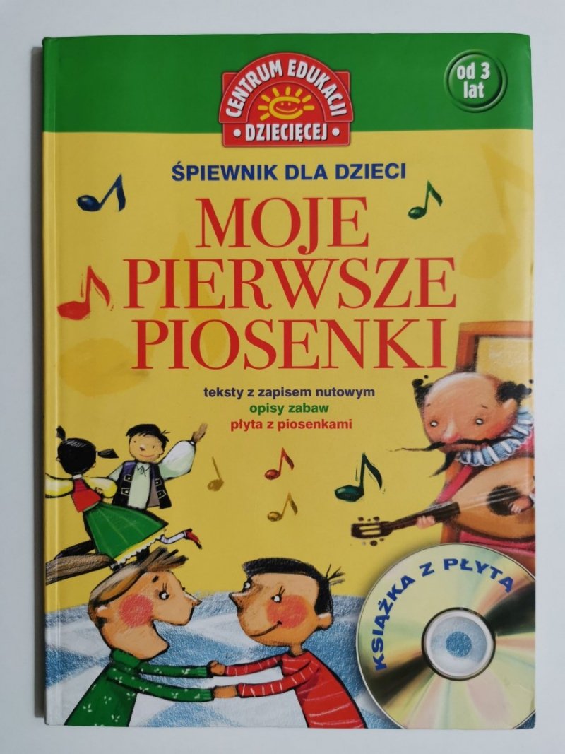 ŚPIEWNIK DLA DZIECI. MOJE PIERWSZE PIOSENKI. KSIĄŻKA BEZ PŁYTY CD 2012