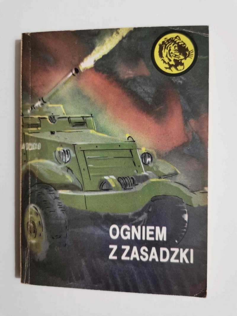 ŻÓŁTY TYGRYS: OGNIEM Z ZASADZKI - Eugeniusz Walczuk 1988