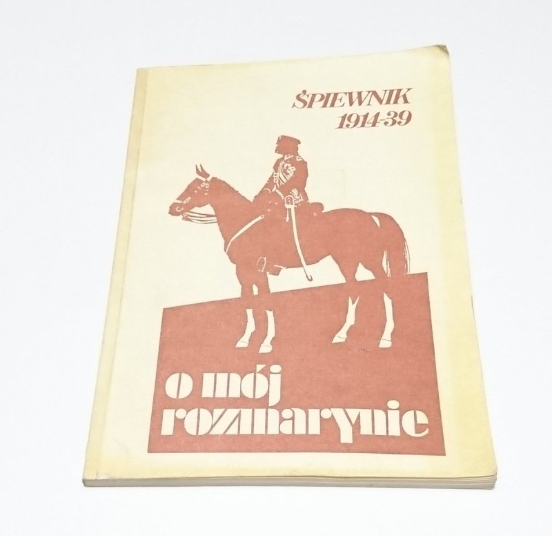 O MÓJ ROZMARYNIE. ŚPIEWNIK 1914-39 Marek Sart 1988