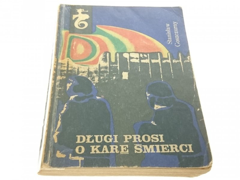 DŁUGI PROSI O KARĘ ŚMIERCI - Goszczurny 1973