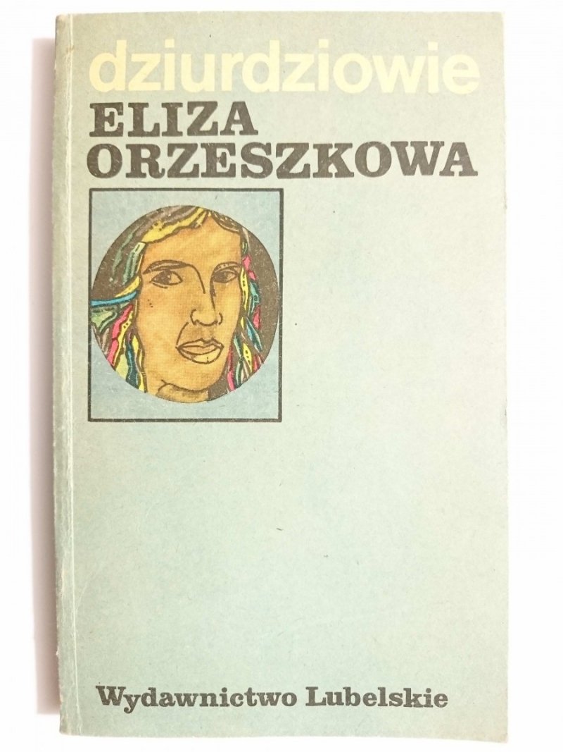 DZIURDZIOWIE - Eliza Orzeszkowa 1983