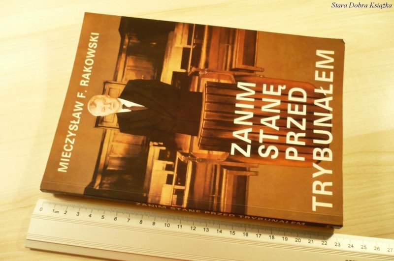 ZANIM STANĘ PRZED TRYBUNAŁEM - M. F. Rakowski 