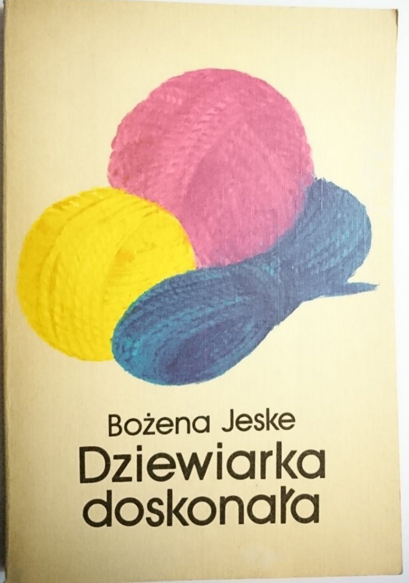 DZIEWIARKA DOSKONAŁA - Bożena Jeske 1989