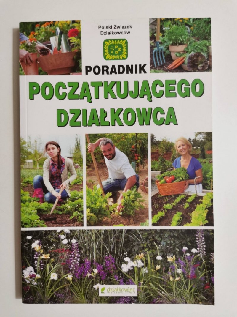 PORADNIK POCZĄTKUJĄCEGO DZIAŁKOWCA mgr Eugeniusz Kondracki2017