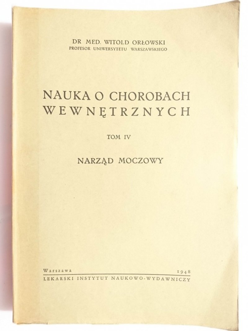 NAUKA O CHOROBACH WEWNĘTRZNYCH TOM IV NARZĄD MOCZOWY 1948