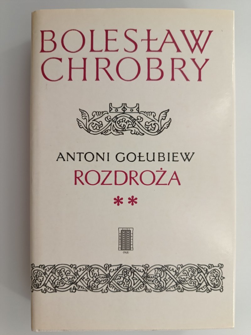 BOLESŁAW CHROBRY ROZDROŻA TOM 2 - Antoni Gołubiew
