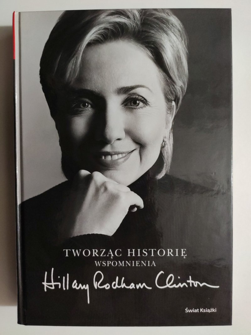 TWORZĄC WSPOMNIENIA - Hillary Rodham Clinton