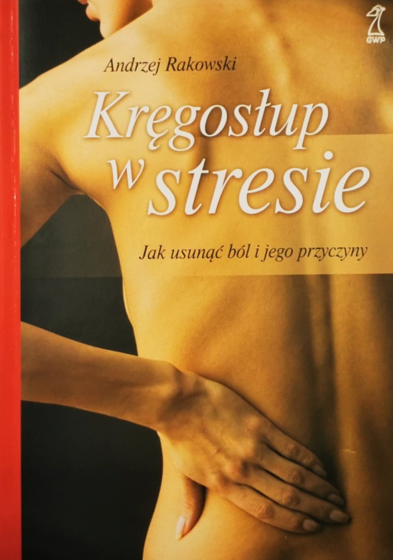 KRĘGOSŁUP W STRESIE - Andrzej Rakowski