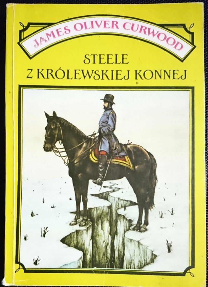 STEELE Z KRÓLEWSKIEJ KONNEJ - James Oliver Curwood