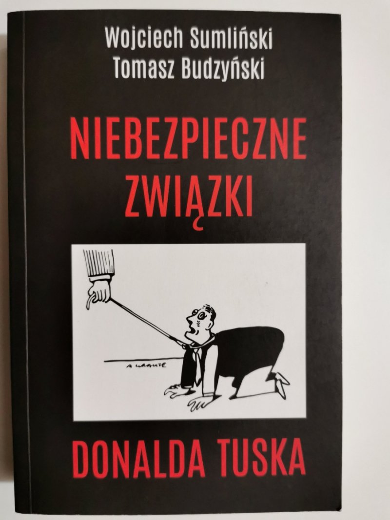 NIEBEZPIECZNE ZWIĄZKI DONALDA TUSKA - Wojciech Sumliński