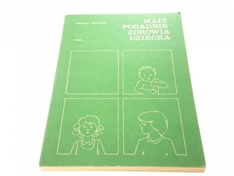 MAŁY PORADNIK ZDROWIA DZIECKA - Początek 1980