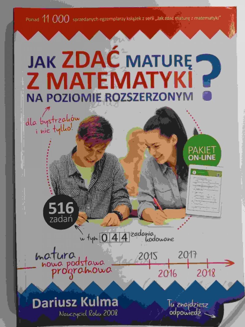 JAK ZDAĆ MATURĘ Z MATEMATYKI NA POZIOMIE ROZSZERZONYM - Dariusz Kulma