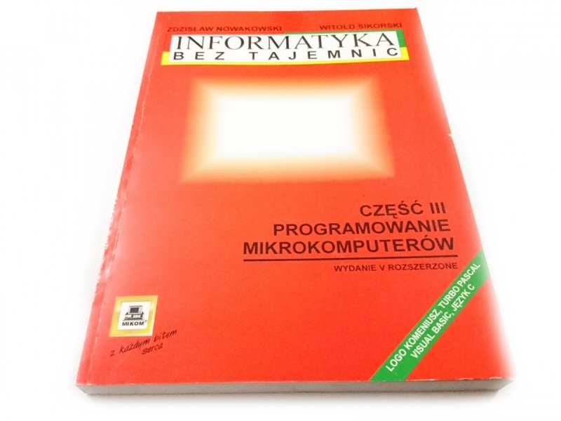 INFORMATYKA BEZ TAJEMNIC CZĘŚĆ III PROGRAMOWANIE MIKROKOMPUTERÓW