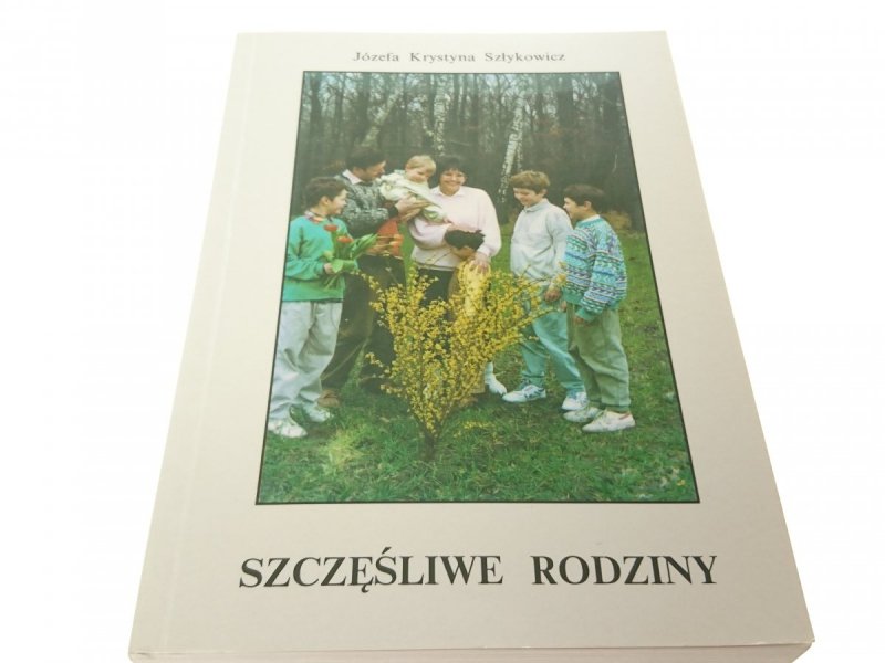 SZCZĘŚLIWE RODZINY Józefa Krystyna Szłykowicz 1999