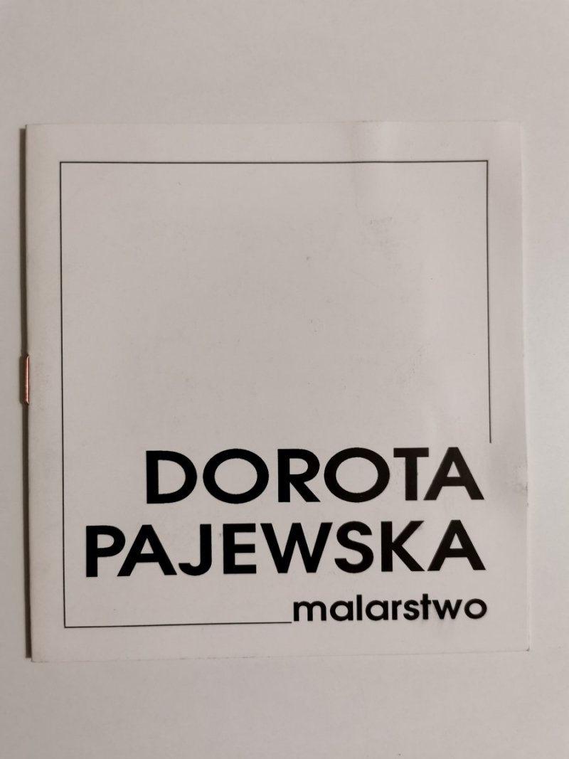 DOROTA PAJEWSKA. MALARSTWO 