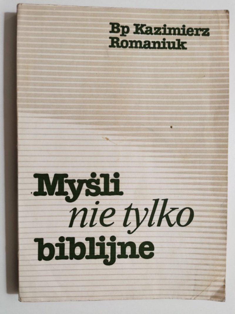MYŚLI NIE TYLKO BIBLIJNE - Bp Kazimierz Romaniuk 