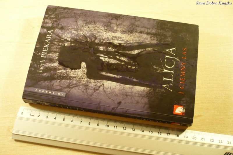 ALICJA I CIEMNY LAS - Jacek Piekara (2008)