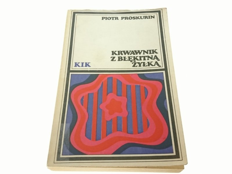 KRWAWNIK Z BŁĘKITNĄ ŻYŁKĄ - Piotr Proskurin 1970