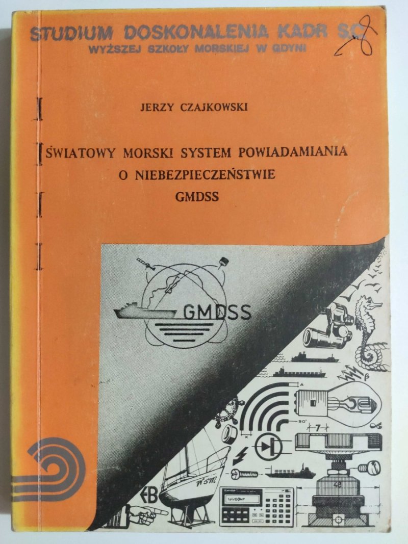 ŚWIATOWY MORSKI SYSTEM POWIADAMIANIA O NIEBEZPIECZEŃSTWIE GMDSS - Jerzy Czajkowski