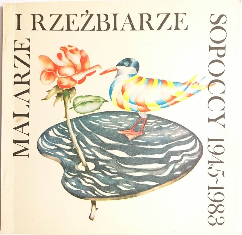 MALARZE I RZEŹBIARZE SOPOCCY 1945-1983