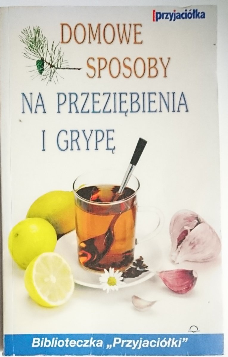 DOMOWE SPOSOBY. NA PRZEZIĘBIENIA I GRYPĘ 2003