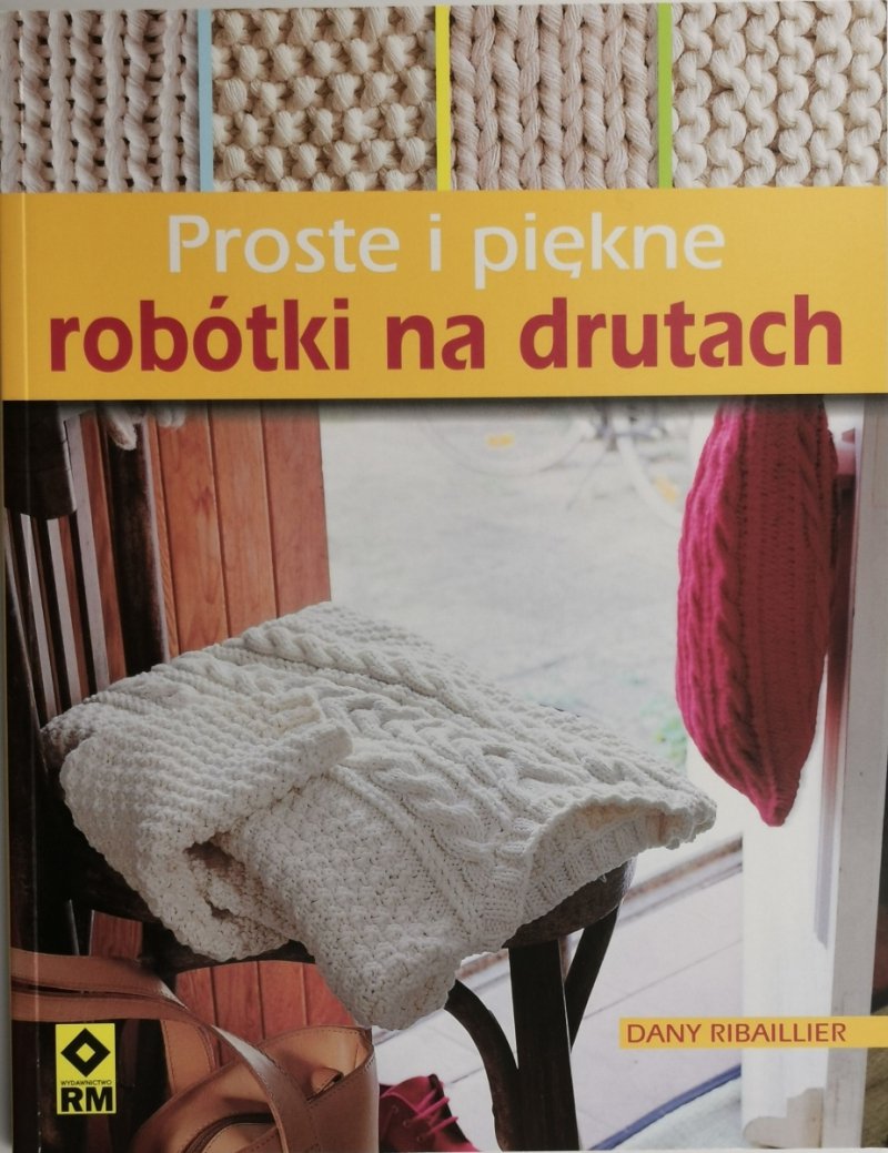 PROSTE I PIĘKNE ROBÓTKI NA DRUTACH - Dany Ribaillier