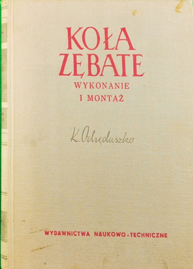 KOŁA ZĘBATE. WYKONANIE I MONTAŻ - mgr inż Kazimierz Ochęduszko