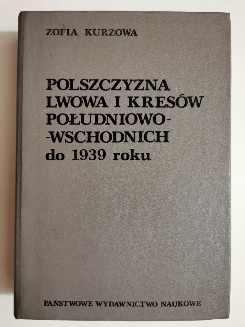 POLSZCZYZNA LWOWA I KRESÓW POŁUDNIOWO-WSCHODNICH DO 1939 ROKU 1985