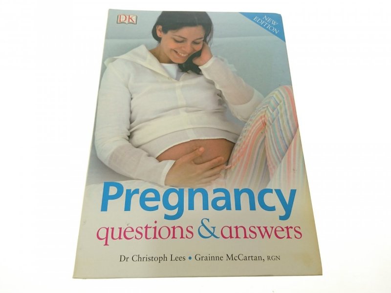 PREGNANCY QUESTIONS ANSWERS Dr Christoph Lees 2007