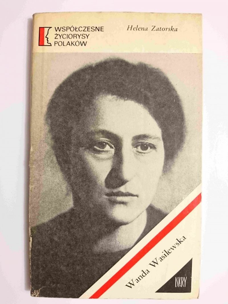 WSPÓŁCZESNE ŻYCIORYSY POLAKÓW. WANDA WASILEWSKA - Helena Zatorska 1977